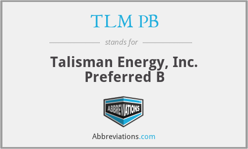TLM PB - Talisman Energy, Inc. Preferred B
